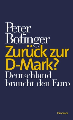 Zur?ck zur D-Mark? Deutschland braucht den Euro