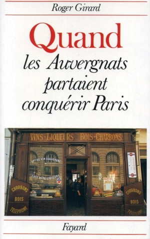 Quand les Auvergnats partaient conqu?rir Paris