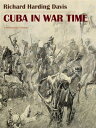 Cuba in War Time【電子書籍】[ Richard Hard