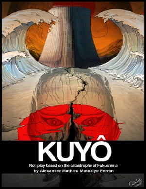 Kuyoh: Noh Play Based on the Catastrophe of Fukushima