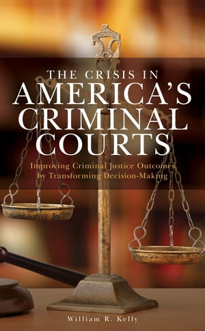 The Crisis in America's Criminal Courts