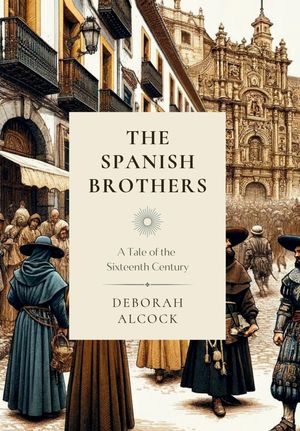 ŷKoboŻҽҥȥ㤨The Spanish Brothers A Tale of the Sixteenth CenturyŻҽҡ[ Deborah Alcock ]פβǤʤ162ߤˤʤޤ