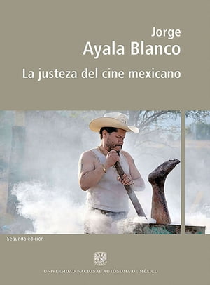 La justeza del cine mexicano【電子書籍】[ Jorge Ayala Blanco ]