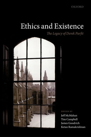 Ethics and Existence The Legacy of Derek ParfitŻҽҡ