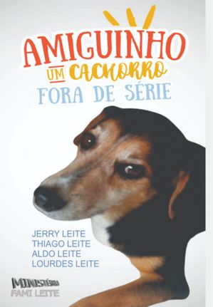 Amiguinho, Um Cachorro Fora De Série