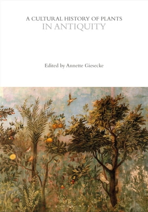 A Cultural History of Plants in Antiquity【電子書籍】