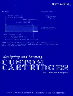 Designing and Forming Custom Cartridges for Rifles and Handguns