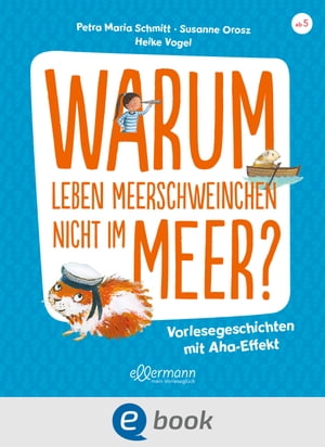 Warum leben Meerschweinchen nicht im Meer? Vorlesegeschichten f?r neugierige KinderŻҽҡ[ Petra Maria Schmitt ]