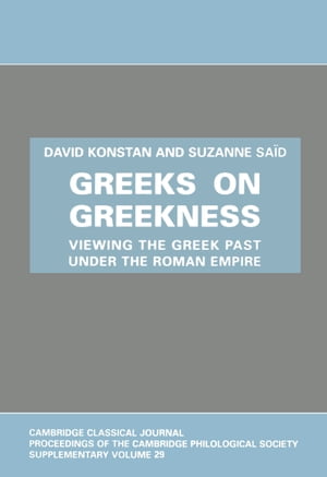 Greeks on Greekness Viewing the Greek Past under the Roman EmpireŻҽ...
