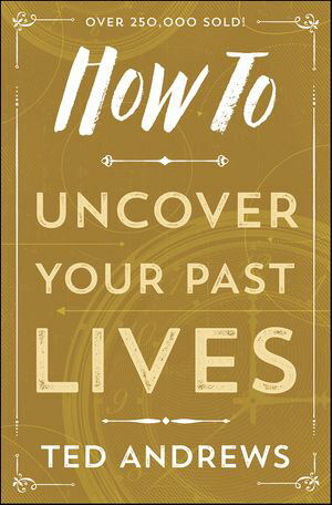 ŷKoboŻҽҥȥ㤨How To Uncover Your Past LivesŻҽҡ[ Ted Andrews ]פβǤʤ24ߤˤʤޤ