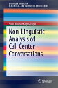 Non-Linguistic Analysis of Call Center Conversations【電子書籍】 Sunil Kumar Kopparapu