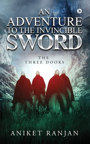 ŷKoboŻҽҥȥ㤨An Adventure To The Invincible Sword The Three DoorsŻҽҡ[ Aniket Ranjan ]פβǤʤ111ߤˤʤޤ