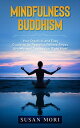 Mindfulness Buddhism: Your Practical and Easy Guide to Be Peaceful, Relieve Stress, Anxiety and Depression Right Now!