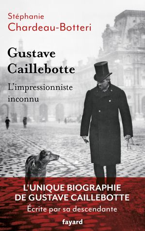 Gustave Caillebotte, l'impressionniste inconnu