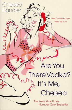 Are you there Vodka? It's me, Chelsea【電子