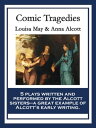 ŷKoboŻҽҥȥ㤨Comic Tragedies With linked Table of ContentsŻҽҡ[ Louisa May Alcott ]פβǤʤ240ߤˤʤޤ