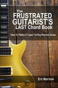 ŷKoboŻҽҥȥ㤨The Frustrated Guitarist's Last Chord Book: How to Finally Learn To Play Rhythm Guitar Frustrated Guitarist, #1Żҽҡ[ Eric Morrison ]פβǤʤ363ߤˤʤޤ