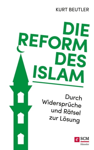 Die Reform des Islam Durch Widerspr?che und R?tsel zur L?sung