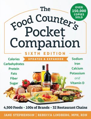 The Food Counter's Pocket Companion, Sixth Edition: Calories, Carbohydrates, Protein, Fats, Fiber, Sugar, Sodium, Iron, Calcium, Potassium, and Vitamin D-with 32 Restaurant Chains (Sixth Edition)