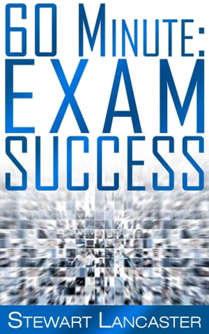 60 Minute Exam Success【電子書籍】[ Stewar