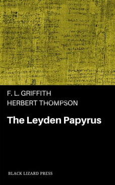 The Leyden Papyrus【電子書籍】[ F. L. Griffith ]