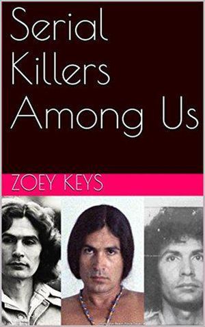 Serial Killers Among UsŻҽҡ[ Zoey Keys ]