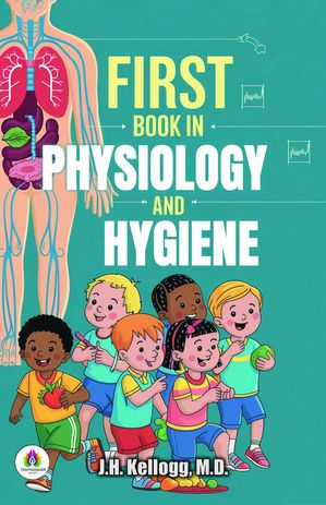 ŷKoboŻҽҥȥ㤨First Book In Physiology And HygieneŻҽҡ[ J.H. Kellogg ]פβǤʤ162ߤˤʤޤ