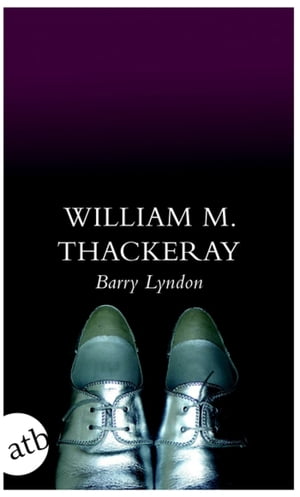 Die Memoiren des Barry Lyndon, Esq., aufgezeichnet von ihm selbst【電子書籍】 William Makepeace Thackeray