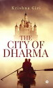 The City of Dharma【電子書籍】[ Krishna Gi