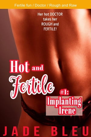 ŷKoboŻҽҥȥ㤨Hot and Fertile #1: Implanting Irene Hot and Fertile, #1Żҽҡ[ Jade Bleu ]פβǤʤ350ߤˤʤޤ