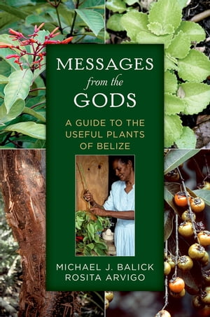 Messages from the Gods A Guide to the Useful Plants of Belize