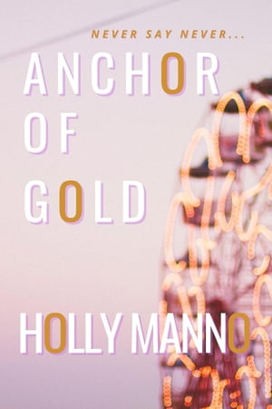 Anchor of Gold【電子書籍】[ Holly Manno ]