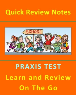 PRAXIS Elementary Education -(Instructional Practice and Applications Test) - Outline & Quick Review