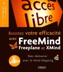 Booster votre efficacit? avec Freemind, Freeplane et Xmind Bien d?marrer avec le Mind Mapping【電子書籍】[ Xavier Delengaigne ]