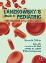 Lanzkowsky 039 s Manual of Pediatric Hematology and Oncology【電子書籍】