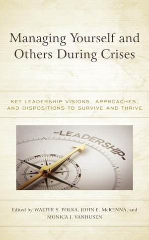 ŷKoboŻҽҥȥ㤨Managing Yourself and Others During Crises Key Leadership Visions, Approaches, and Dispositions to Survive and ThriveŻҽҡۡפβǤʤ5,201ߤˤʤޤ