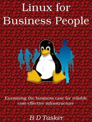 Linux for Business People【電子書籍】[ B D Tasker ]