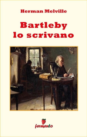 Bartleby lo scrivano【電子書籍】[ Herman Melville ]