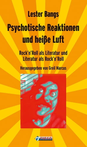 Psychotische Reaktionen und hei?e Luft Rock'n'Roll als Literatur und Literatur als Rock'n'Roll - Ausgew?hlte EssaysŻҽҡ[ Lester Bangs ]