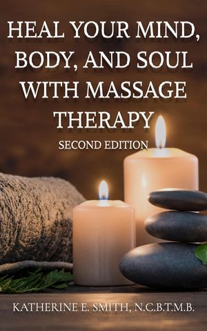 Heal Your Mind, Body, and Soul with Massage Therapy