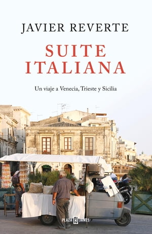 Suite Italiana Un viaje a Venecia, Trieste y Sicilia【電子書籍】[ Javier Reverte ]