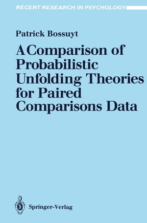 A Comparison of Probabilistic Unfolding Theories for Paired Comparisons Data