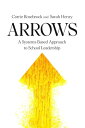 Arrows: A Systems-Based Approach to School Leadership: A Systems-Based Approach to School Leadership a Systems-Based Approach to School Leadership【電子書籍】[ Carrie Rosebrock ]