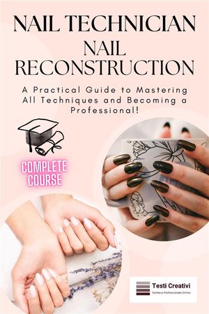 ŷKoboŻҽҥȥ㤨Nail Technician and Nail Reconstruction A Practical Guide to Mastering All Techniques and Becoming a Professional!Żҽҡ[ Testi Creativi ]פβǤʤ738ߤˤʤޤ