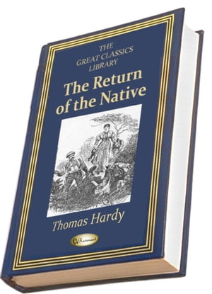 The Return of the Native (THE GREAT CLASSICS LIBRARY)Żҽҡ[ Thomas Hardy ]