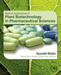 Modern Applications of Plant Biotechnology in Pharmaceutical Sciences【電子書籍】[ Saurabh Bhatia ]