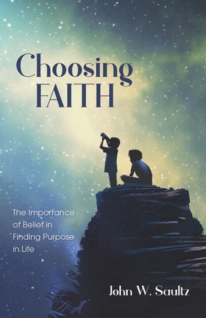 Choosing Faith The Importance of Belief in Finding Purpose in Life