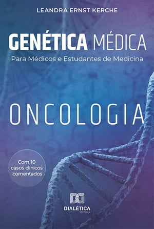 Gen?tica M?dica para M?dicos e Estudantes de Medicina Oncologia