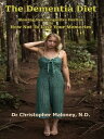 The Dementia Diet: Slowing Neurocognitive Decline Or How Not To Lose Your Memori...