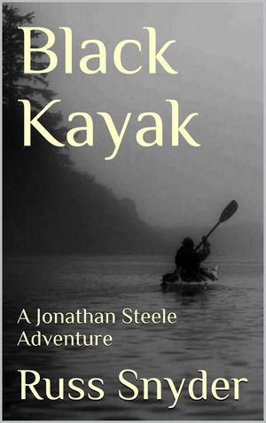 Black Kayak The Jonathan Steele Adventures, #1